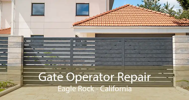 Gate Operator Repair Eagle Rock - California