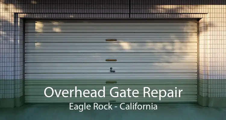 Overhead Gate Repair Eagle Rock - California